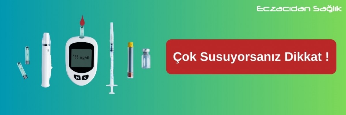 Çok Susuyorsanız Dikkat!