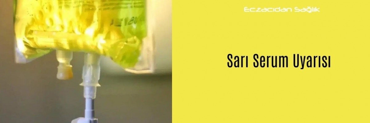 Sarı Serum Uyarısı 