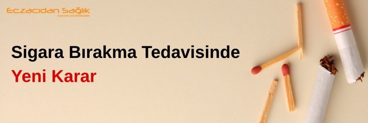 Sigara Bırakma Tedavisinde Yeni Karar